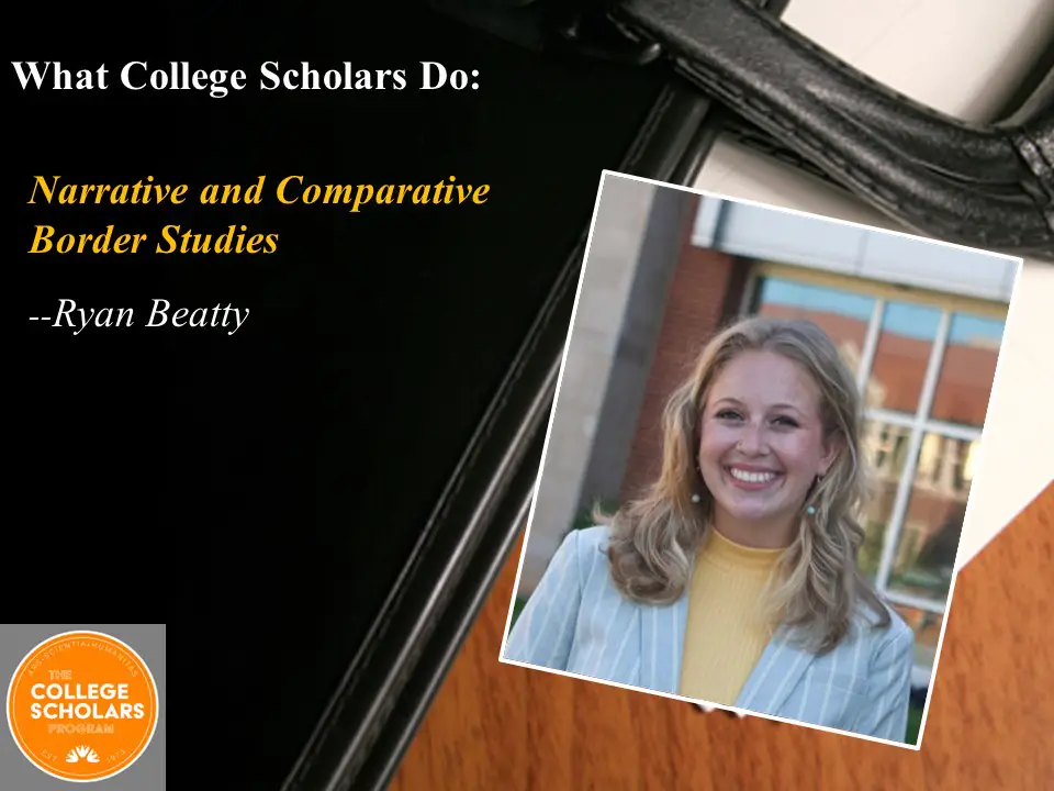 What College Scholars Do: Narrative and Comparative Border Studies, Ryan Beatty