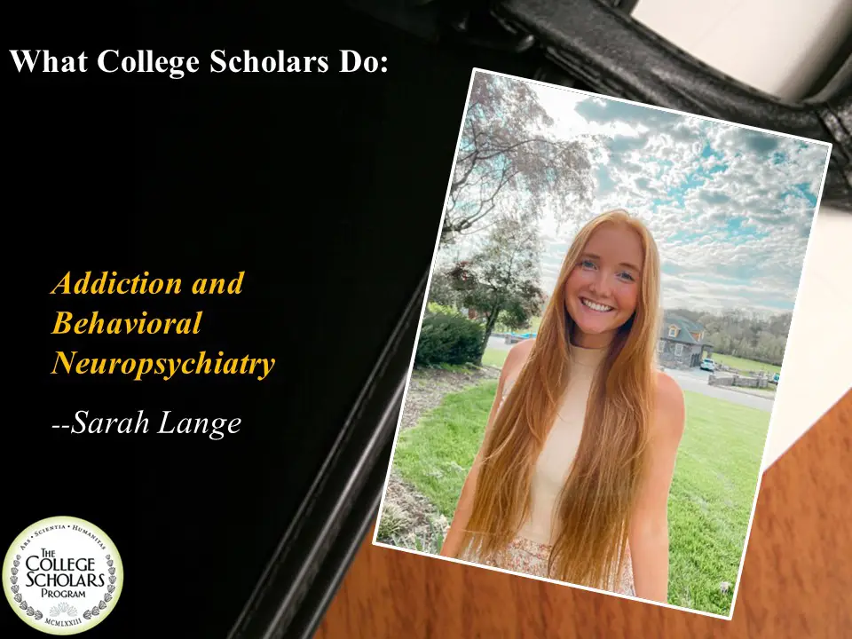 What College Scholars Do: Addiction and Behavioral Neuropsychiatry, Sarah Lange