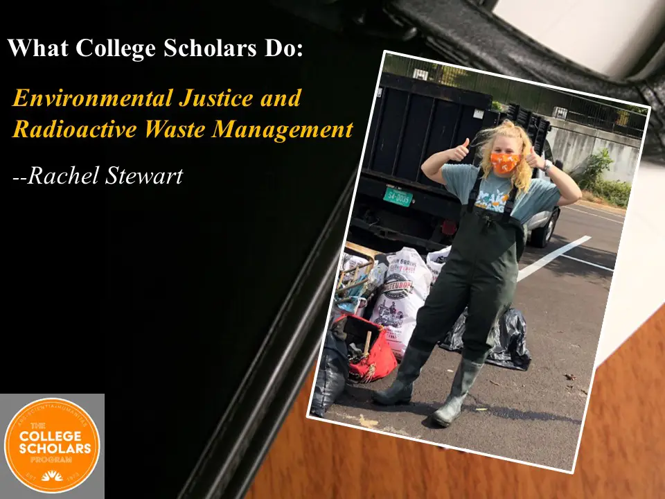 What College Scholars Do: Environmental Justice and Radioactive Waste Management, Rachel Stewart