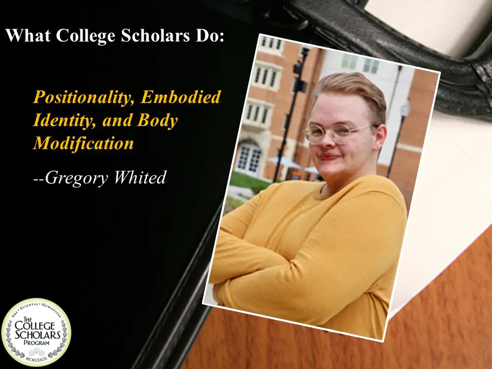 What College Scholars Do: Positionality, Embodied Identity, and Body Modification, Gregory Whited
