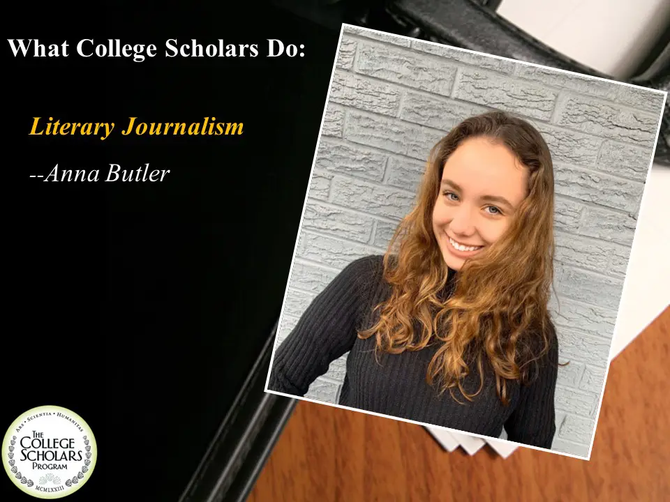 What College Scholars Do: Literary Journalism, Anna Butler